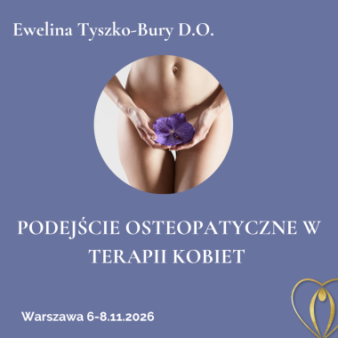 PODEJŚCIE OSTEOPATYCZNE W TERAPII KOBIET - edycja XX - 6-8.11.2026