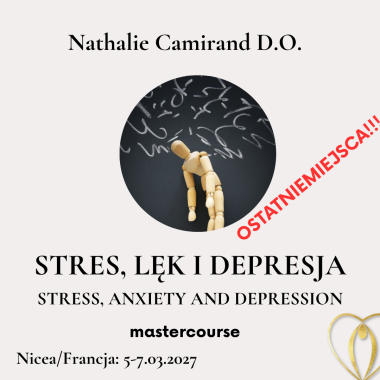 STRES, LĘK I DEPRESJA (STRESS, ANXIETY AND DEPRESSION) - MASTERCOURSE - NATHALIE CAMIRAND D.O. - 5-7.03.2027